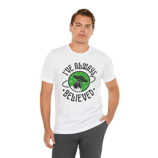 UFO Shirt - Ive Always Believed - White Cotton Unisex Jersey Short Sleeve Tee - Womens & Mens T-Shirt